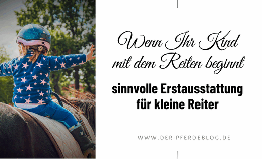 Wenn Ihr Kind mit dem Reiten beginnt – sinnvolle Erstausstattung für kleine Reiter