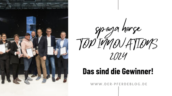 Der spoga horse TOP INNOVATIONS Award, ist der renommierteste Innovationswettbewerb der Pferdebranche